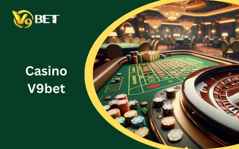 Casino V9BET: Khám Phá Thế Giới Game Bài Đổi Thưởng