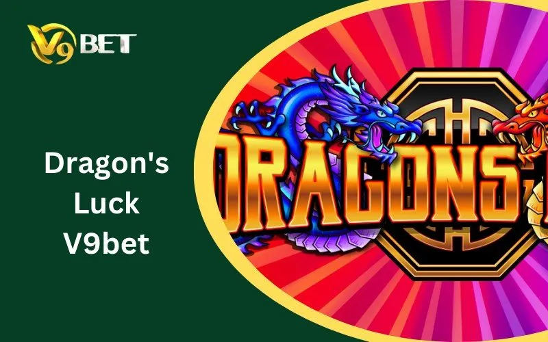 Dragon’s Luck V9BET: Chiến Thuật Chơi Để Thắng Lớn