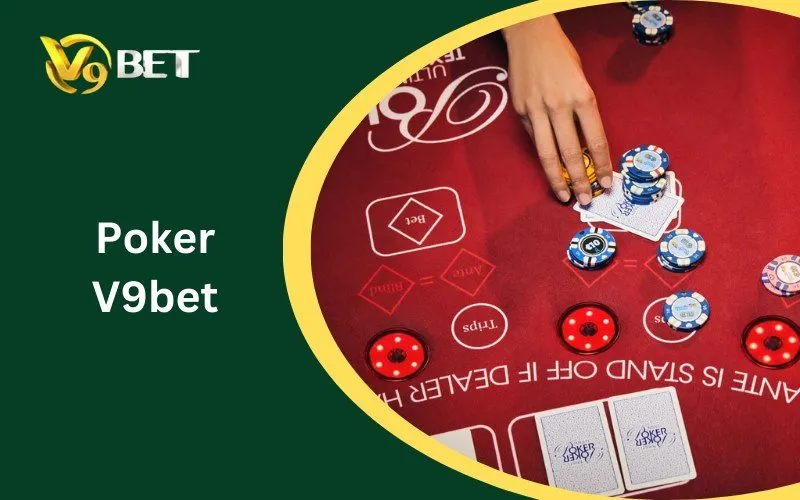 Poker V9BET: Cách Chơi An Toàn Và Có Trách Nhiệm