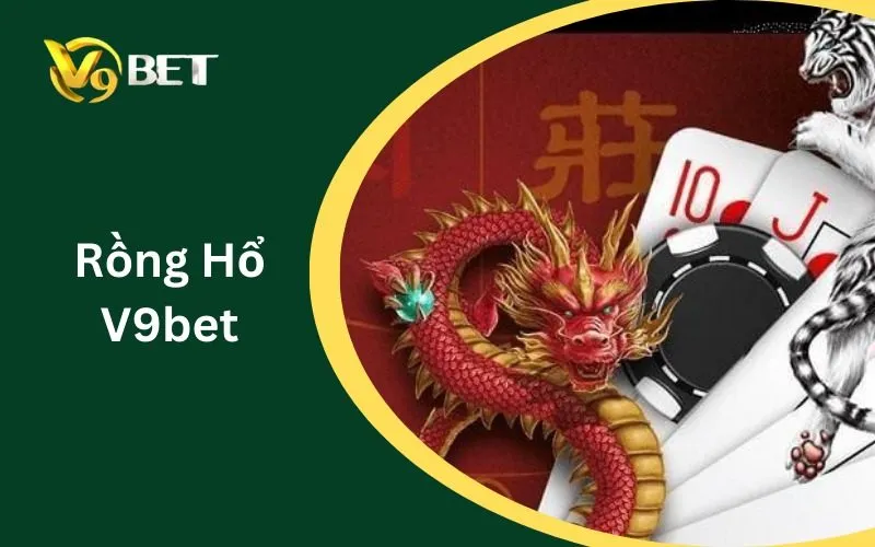 Rồng Hổ V9BET: Sự Kết Hợp Giữa May Mắn Và Kỹ Năng