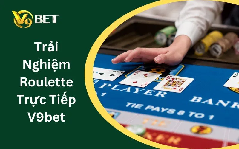 Trải Nghiệm Roulette Trực Tiếp V9BET: Những Mẹo Đỉnh Cao