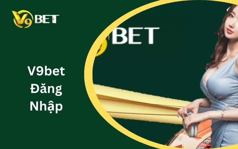 V9BET Đăng Nhập: Hướng Dẫn Chi Tiết Để Bắt Đầu