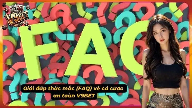 Cá Cược Có Trách Nhiệm Tại V9BET | Chơi An Toàn 3 Hình minh họa phần câu hỏi thường gặp về cá cược có trách nhiệm tại V9BET